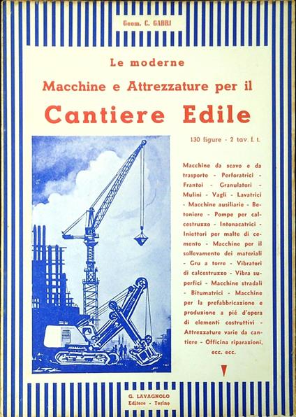Le moderne macchine ed attrezzature del cantiere edile - Carlo Gabri - copertina