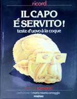 Il capo é servito : teste d'uovo à la coque /