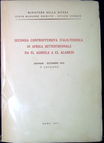 Seconda controffensiva italo-tedesca in Africa settentrionale da El Agheila a El Alamein : gennaio-settembre 1942 - copertina