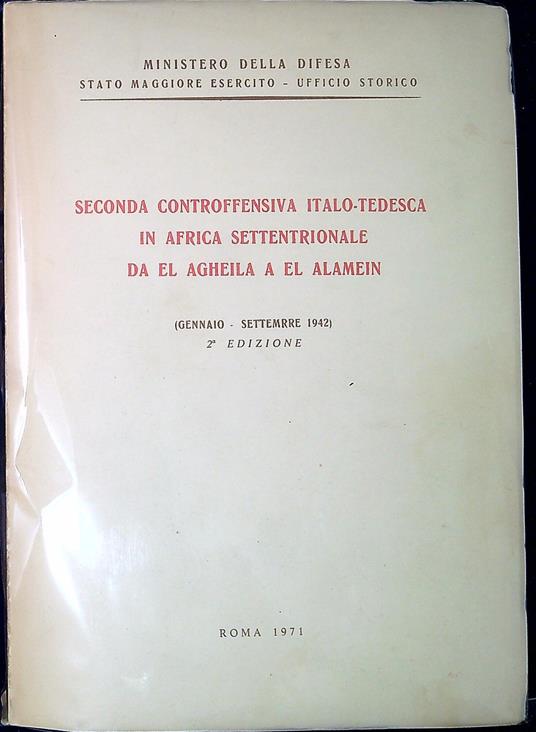 Seconda controffensiva italo-tedesca in Africa settentrionale da El Agheila a El Alamein : gennaio-settembre 1942 - copertina