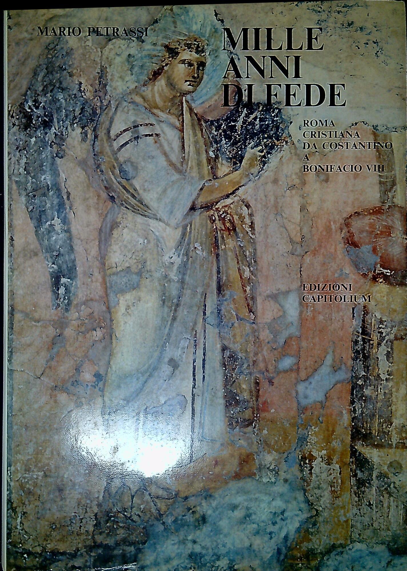 Mille anni di fede : Roma cristiana da Costantino a Bonifacio VIII