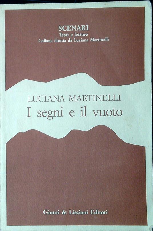 I segni e il vuoto : saggi e interventi di letteratura contemporanea - Luciana Martinelli - copertina