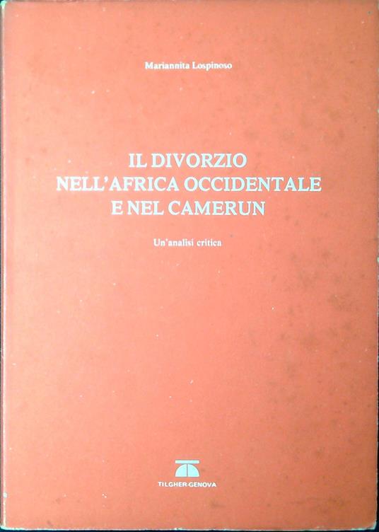 Il divorzio nell'Africa occidentale e nel Camerun : un'analisi critica - copertina