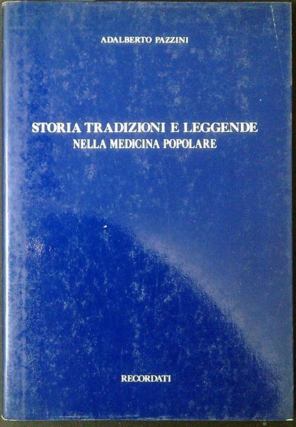 Storia, tradizioni e leggende nella medicina popolare - Adalberto Pazzini - copertina