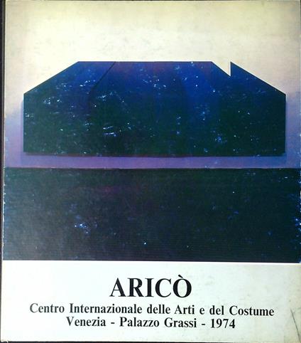 Rodolfo Aricò : Palazzo Grassi Venezia, Centro internazionale delle arti e del costume, 25 maggio-23 giugno 1974 - copertina