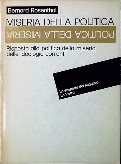 Miseria della politica : risposta alla politica della miseria delle ideologie correnti - copertina