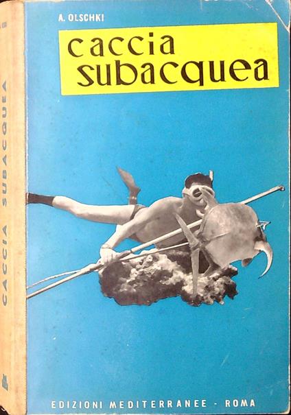 Caccia subacquea - Alessandro Olschki - copertina