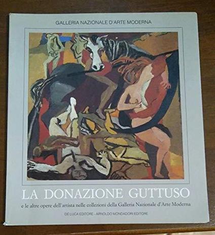 La donazione Guttuso e le altre opere dell'artista nelle collezioni della Galleria Nazionale d'Arte Moderna - Renato Guttuso - copertina