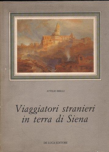 Viaggiatori Stranieri In Terra Di Siena - Attilio Brilli - copertina