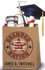 Branded Nation: The Marketing of Megachurch, College, Inc., and Museumworld