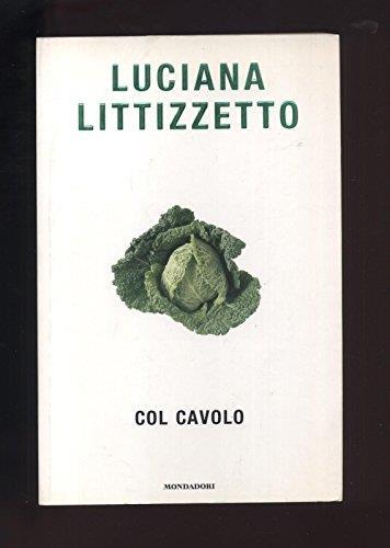 Col Cavolo Di Luciana Littizzetto 1^ Ed. 2004 Mondadori - B08 - Luciana Littizzetto - copertina