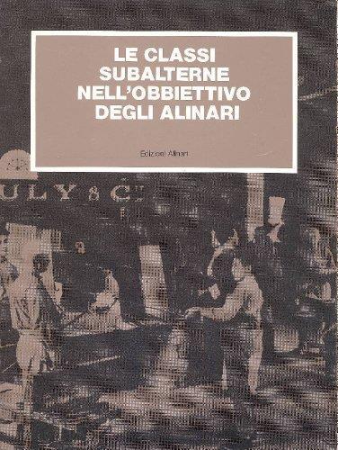 Le classi subalterne nell'obbiettivo degli Alinari - Alinari - copertina
