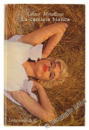 La Camicia Bianca. Romanzo - Grace Metalious - copertina
