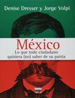 Mexico: Lo Que Todo Ciudadano Quisiera No Saber De Su Patria