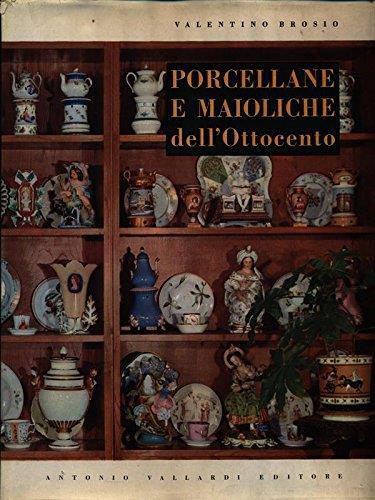 Porcellane e maioliche dell'ottocento - Valentino Brosio - copertina