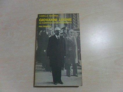Giovanni Leone - La Carriera Di Un Presidente Feltrinelli 1978 - Camilla Cederna - copertina