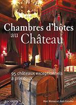Chambres d'hôtes au Château : 95 châteaux exceptionnels à prix doux