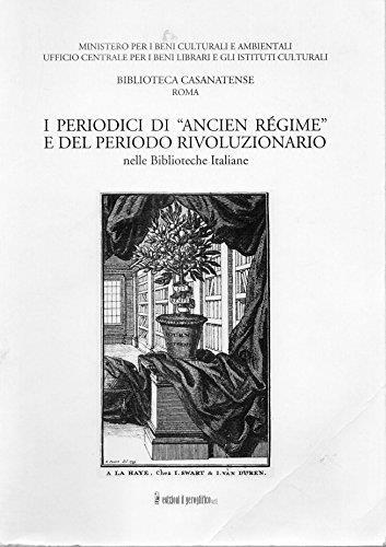 I periodici di " ancien regime " e del periodo rivoluzionario nelle biblioteche italiane - Paola Urbani - copertina