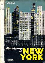 Andiamo A New York. La vita intima della grande metropoli