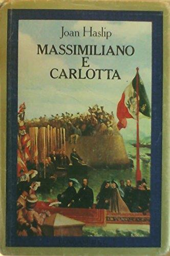 Massimiliano e Carlotta - Joan Haslip - copertina