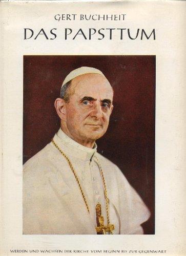 Das Papsttum : Von seiner Einsetzung bis zum Pontifikat Johannes XXIII - Gert Buchheit - copertina