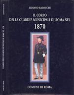 Il corpo delle Guardie Municipali di Roma nel 1870. Primo anno del comune di roma. materiale d' archivio da ottobre 1870 ad agosto 1871