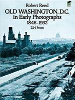 Old Washington, D. C., in Early Photographs, 1846-1932