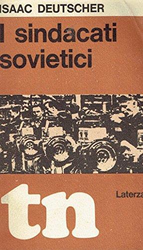 I sindacati sovietici: Il loro posto nella politica sovietica del lavoro - Isaac Deutscher - copertina