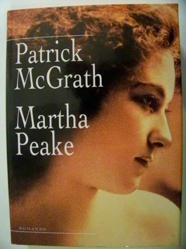 Martha Peake Un Romanzo Della Rivoluzione. Mondolibri - Patrick McGrath - copertina