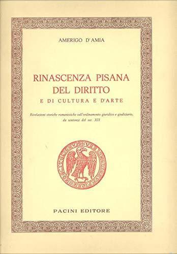 Rinascenza Pisana del diritto e di cultura e d'arte - Amerigo D'Amia - copertina