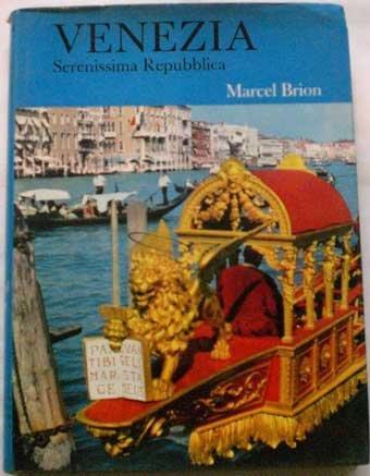 Venezia Serenissima Repubblica - Marcel Brion - copertina