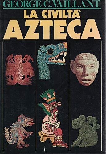 La civiltà azteca - George C. Vaillant - copertina