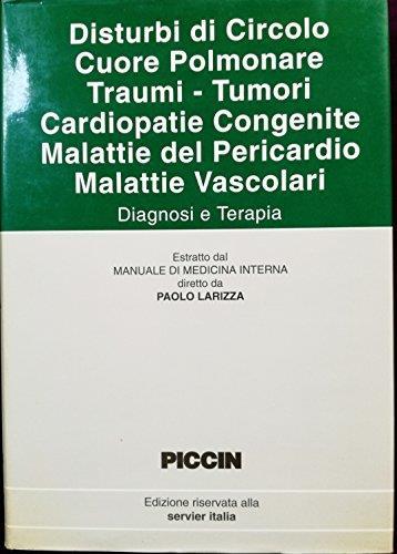 Disturbi Di Circolo Cuore Polmonare Traumi - Tumori Cardiopatie Congenite Malattie Del Pericardio Malattie Vescolari - copertina