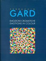 Ferruccio Gard. Emozioni cromatiche. Emotions in Colour