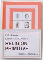 L' idea di Dio nelle religioni primitive (rist. anast. Milano, 1914)
