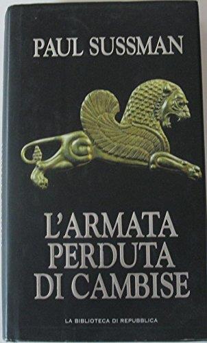 L' Armata Perduta Di Cambise - Paul Sussman - copertina