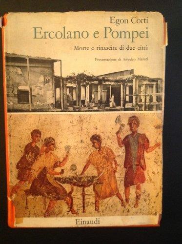 Ercolano E Pompei:Morte E Rinascita Di Due Città - Egon Corti - copertina