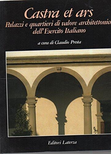 Castra et Ars. Palazzi e quartieri di valore architettonico dell'esercito italiano - Claudio Presta - copertina