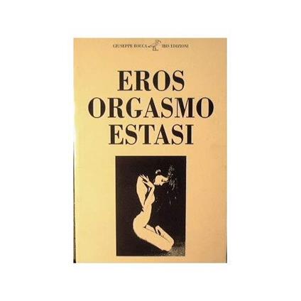 Eros Orgasmo Estasi - Giuseppe Rocca - copertina