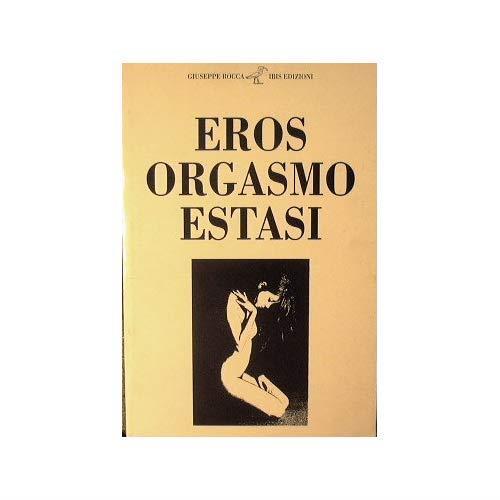 Eros Orgasmo Estasi - Giuseppe Rocca - copertina