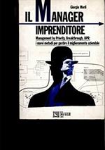 Il manager imprenditore. Management by priority, breakthrough, BPR: i nuovi metodi per gestire il miglioramento aziendale