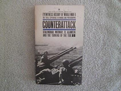 Eyewitness History of World War II - Counterattack - Stalingrad, Midway, El Alamein and the Turning of the Tide - Abraham Rothberg - copertina