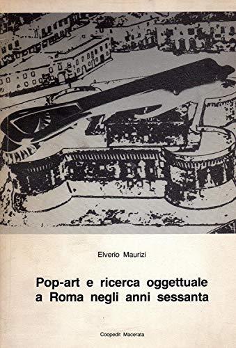 Pop Art E Ricerca Oggettuale A Roma Negli Anni Sessanta
