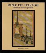 Museo del folklore. Restauri e nuove acquisizioni