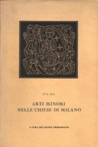 Arti minori nelle chiese di Milano - Eva Tea - copertina