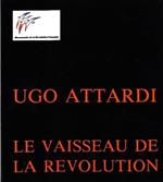 Ugo Attardi. Le vaisseau de la revolution