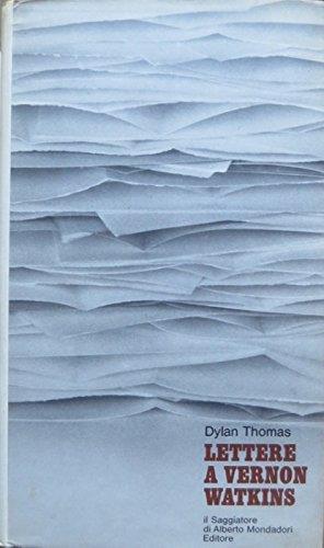 Lettere a Vernon Watkins. A cura di Vernon Watkins. Traduzione e note di Ariodante Marianni. Scritture - Dylan Thomas - copertina