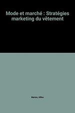 Mode et marché : Stratégies marketing du vêtement