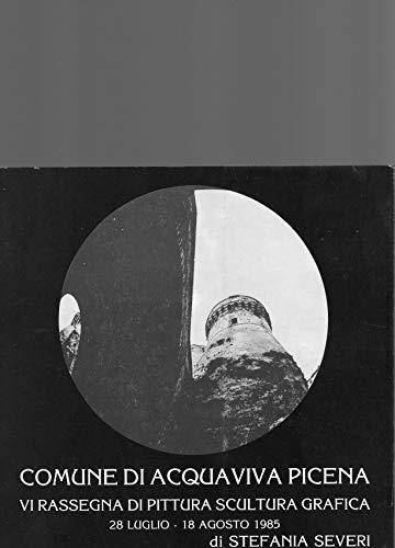 VI rassegna di pittura - scultura e grafica Comune di Acquaviva Picena - Stefania Severi - copertina