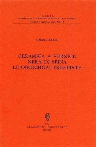 Ceramica a vernice nera di Spina le oinochoai tribolate - Tiziana Poggio - copertina